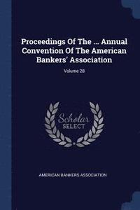 bokomslag Proceedings Of The ... Annual Convention Of The American Bankers' Association; Volume 28