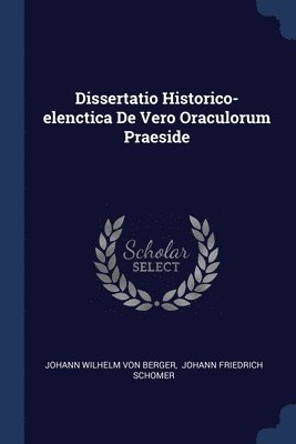 Dissertatio Historico-elenctica De Vero Oraculorum Praeside, Häftad