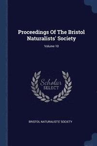 bokomslag Proceedings Of The Bristol Naturalists' Society; Volume 10