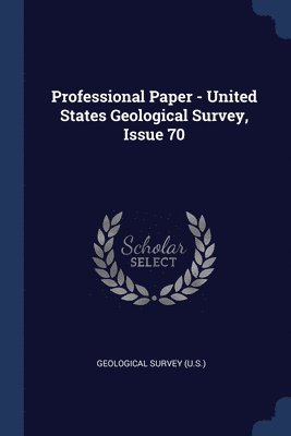 bokomslag Professional Paper - United States Geological Survey, Issue 70
