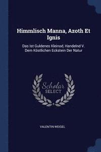 bokomslag Himmlisch Manna, Azoth Et Ignis