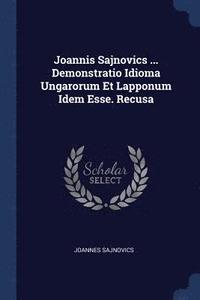 bokomslag Joannis Sajnovics ... Demonstratio Idioma Ungarorum Et Lapponum Idem Esse. Recusa