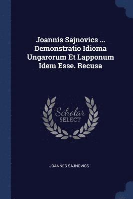 Joannis Sajnovics ... Demonstratio Idioma Ungarorum Et Lapponum Idem Esse. Recusa 1