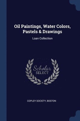 Oil Paintings, Water Colors, Pastels & Drawings 1