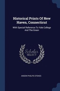 bokomslag Historical Prints Of New Haven, Connecticut