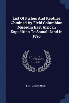 List Of Fishes And Reptiles Obtained By Field Columbian Museum East African Expedition To Somali-land In 1896 1