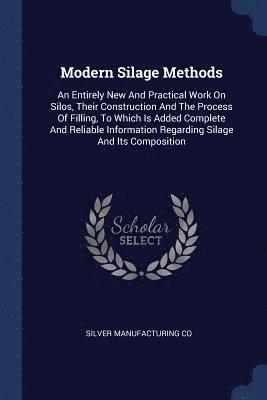 Silver Manufacturing Co - Modern Silage Methods, Häftad