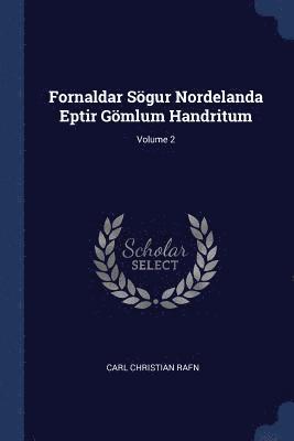 Fornaldar Sgur Nordelanda Eptir Gmlum Handritum; Volume 2 1