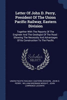 Letter Of John D. Perry, President Of The Union Pacific Railway, Eastern Division 1