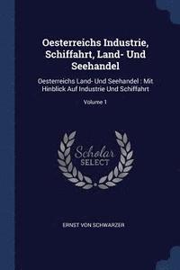 bokomslag Oesterreichs Industrie, Schiffahrt, Land- Und Seehandel
