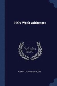 bokomslag Holy Week Addresses