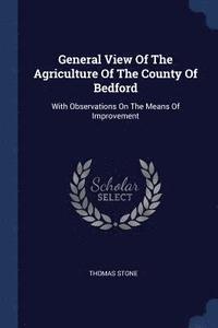 bokomslag General View Of The Agriculture Of The County Of Bedford