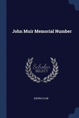 John Muir Memorial Number