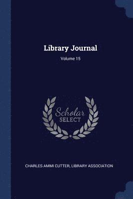 Charles Ammi Cutter, Library Association - Library Journal; Volume 15, Häftad