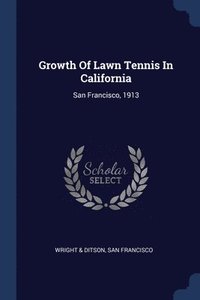 bokomslag Growth Of Lawn Tennis In California