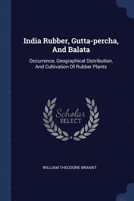 India Rubber, Gutta-percha, And Balata 1