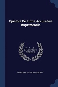 bokomslag Epistola De Libris Accuratius Imprimendis