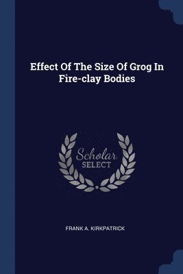 Effect Of The Size Of Grog In Fire-clay Bodies 1