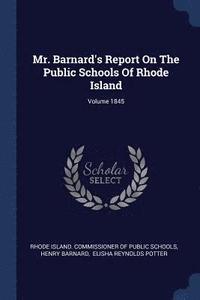 bokomslag Mr. Barnard's Report On The Public Schools Of Rhode Island; Volume 1845