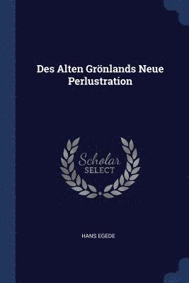 Hans Egede - Des Alten Grönlands Neue Perlustration, Häftad