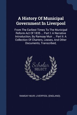 A History Of Municipal Government In Liverpool 1