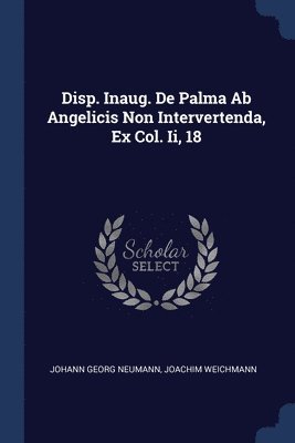 Disp. Inaug. De Palma Ab Angelicis Non Intervertenda, Ex Col. Ii, 18 1