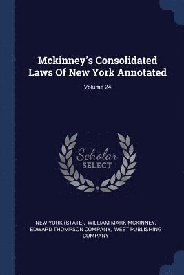 bokomslag Mckinney's Consolidated Laws Of New York Annotated; Volume 24