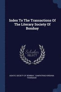 bokomslag Index To The Transactions Of The Literary Society Of Bombay
