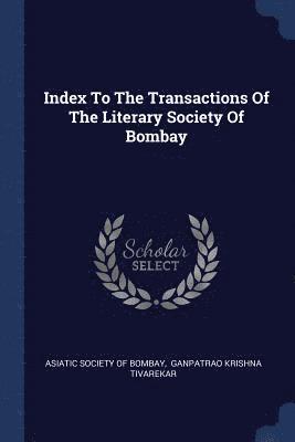 Index To The Transactions Of The Literary Society Of Bombay 1