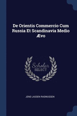 De Orientis Commercio Cum Russia Et Scandinavia Medio vo 1