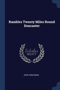 bokomslag Rambles Twenty Miles Round Doncaster