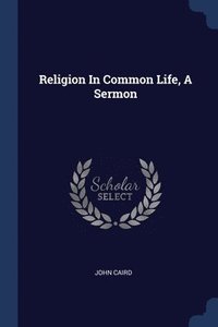 bokomslag Religion In Common Life, A Sermon
