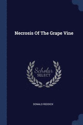 Donald Reddick - Necrosis Of The Grape Vine, Häftad