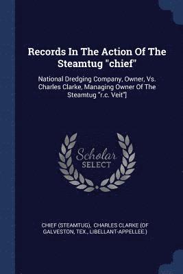 Records In The Action Of The Steamtug &quot;chief&quot; 1