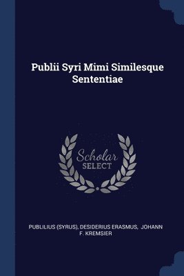 Publilius (Syrus), Desiderius Erasmus - Publii Syri Mimi Similesque Sententiae, Häftad