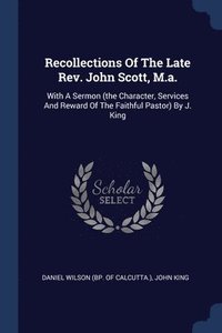 bokomslag Recollections Of The Late Rev. John Scott, M.a.