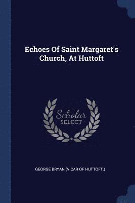 Echoes Of Saint Margaret's Church, At Huttoft, Häftad