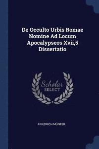 bokomslag De Occulto Urbis Romae Nomine Ad Locum Apocalypseos Xvii,5 Dissertatio