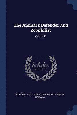 bokomslag Animal's Defender And Zoophilist; Volume 11