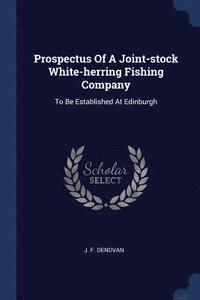 bokomslag Prospectus Of A Joint-stock White-herring Fishing Company