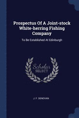 Prospectus Of A Joint-stock White-herring Fishing Company 1