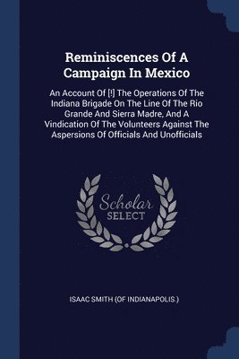 Reminiscences Of A Campaign In Mexico 1