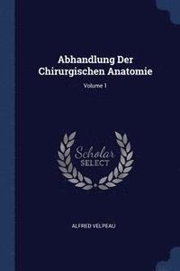 bokomslag Abhandlung Der Chirurgischen Anatomie; Volume 1