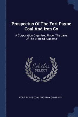 bokomslag Prospectus Of The Fort Payne Coal And Iron Co