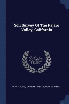 Soil Survey Of The Pajaro Valley, California
