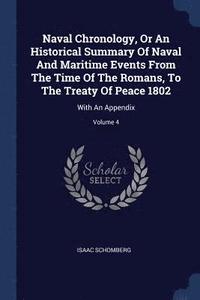 bokomslag Naval Chronology, Or An Historical Summary Of Naval And Maritime Events From The Time Of The Romans, To The Treaty Of Peace 1802