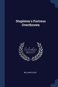 bokomslag Stapleton's Fortress Overthrown