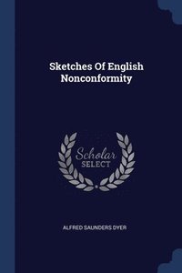 bokomslag Sketches Of English Nonconformity