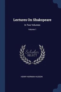 bokomslag Lectures On Shakspeare
