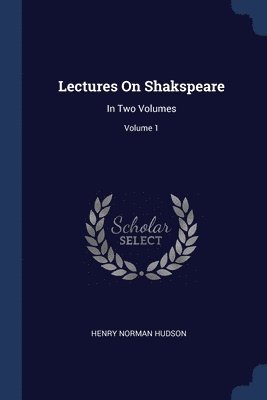 Lectures On Shakspeare 1